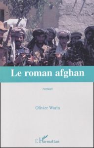 Le roman afghan - Warin Olivier
