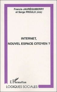 Internet, nouvel espace citoyen ? - Jauréguiberry Francis - Proulx Serge