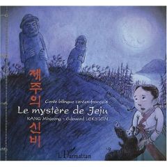 Le mystère de Jeju. Conte bilingue, Edition bilingue français-coréen - Kang Minjeong - Lekston Edouard