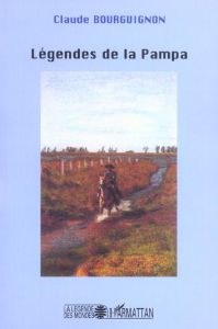 Légendes de la Pampa - Bourguignon Claude - Grugeon Christian