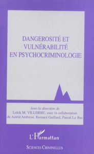 Dangerosité et vulnérabilité en psychocriminologie - Villerbu Loick M. - Gaillard Bernard - Ambrosi Ast