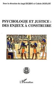 Psychologie et justice : Des enjeux à construire - Egido Angel - Duflot Colette