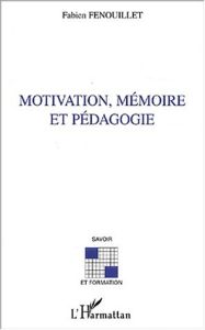 Motivation, mémoire et pédagogie - Fenouillet Fabien