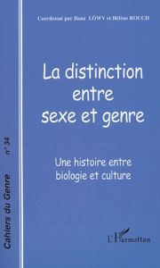 Cahiers du genre N° 34/2003 : La distinction entre sexe et genre. Une histoire entre biologie et cul - Löwy Ilana - Rouch Hélène
