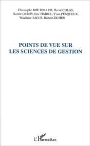 Points de vue sur les sciences de gestion - Colas Hervé - Deroy Xavier - Bouteiller Christophe