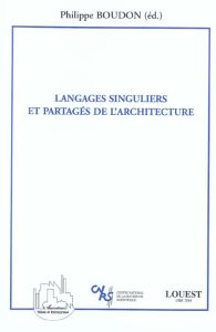 Langages singuliers et partagés de l'architecture - Boudon Philippe