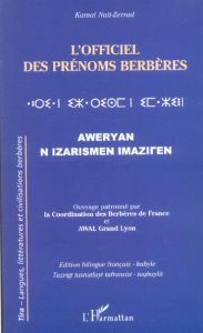 L'officiel des prénoms berbères. Edition bilingue français-kabyle - Naït-Zerrad Kamal