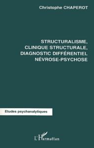 Structuralisme, clinique structurale, diagnostic différentiel névrose-psychose - Chaperot Christophe