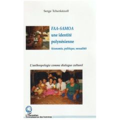 Faasamoa, une identite polynésienne. Economie, politique, sexualité : l'anthropologie comme dialogue - Tcherkézoff Serge