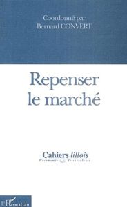 Cahiers lillois d'économie et de sociologie N° 41-42 : Repenser le marché - Convert Bernard