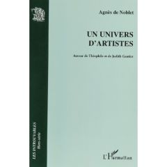 Un univers d'artistes. Autour de Théophile et Judith Gautier - Noblet Agnès de - Bouilloud Jean-Philippe - Camet
