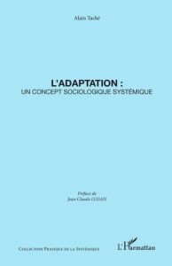 L'adaptation : un concept sociologique systémique - Taché Alain - Lugan Jean-Claude