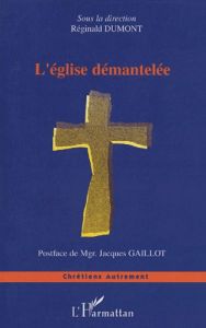 L'Eglise démantelée - Dumont Reginald - Gaillot Jacques
