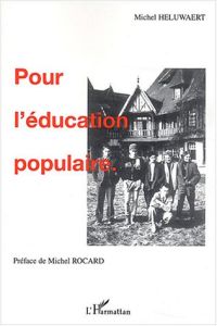 Pour l'éducation populaire - Héluwaert Michel - Rocard Michel