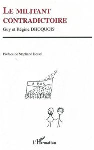 Le militant contradictoire - Dhoquois Guy - Dhoquois Régine - Hessel Stéphane