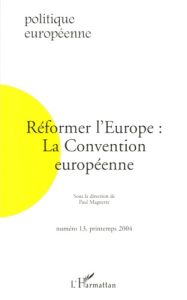 Politique européenne N° 13, Printemps 2004 : Réformer l'Europe : La Convention européenne - Magnette Paul