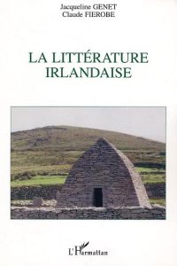 La littérature irlandaise - Genet Jacqueline - Fierobe Claude