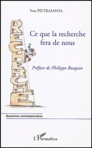 Ce que la recherche fera de nous - Pietrasanta Yves - Busquin Philippe