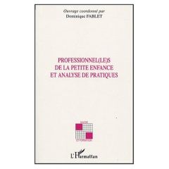 Professionnel(le)s de la petite enfance et analyse de pratiques - Fablet Dominique - Boutin Gérald - Doucet-Dahlgren