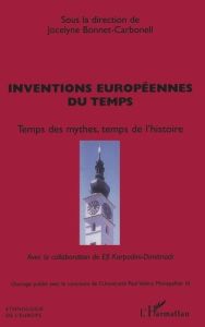 Inventions européennes du temps. Temps des mythes, temps de l'histoire - Bonnet-Carbonell Jocelyne - Karpodini-Dimitriadi E