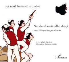 Les neuf frères et le diable. Conte bilingue français-albanais - Bajraktari Igballe - Loodts Fabienne