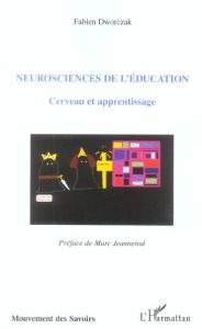 Neurosciences de l'éducation. Cerveau et apprentissage - Dworczak Fabien - Jeannerod Marc