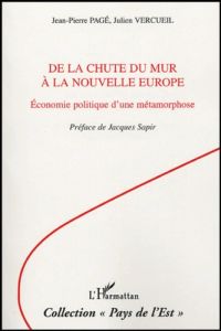 De la chute du mur à la nouvelle Europe. Economie politique d'une métamorphose - Page Jean-Pierre - Vercueil Julien - Sapir Jacques