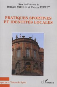 Pratiques sportives et identités locales - Michon Bernard - Terret Thierry