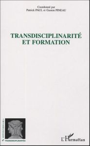 Transdisciplinarité et formation - Paul Patrick - Pineau Gaston