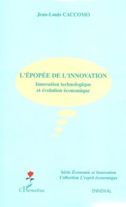 L'épopée de l'innovation. Innovation technologique et évolution économique - Caccomo Jean-Louis