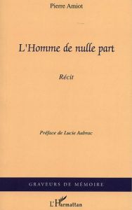 L'Homme de nulle part - Amiot Pierre - Aubrac Lucie