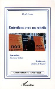 Entretiens avec un rebelle - Cruse René - Zoller Raymond - Roulet Daniel de