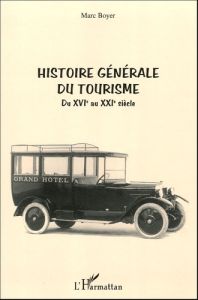 Histoire générale du tourisme du XVIe au XXIe siècle - Boyer Marc