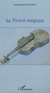 Le violon magique - Raynaud Jean-Pierre