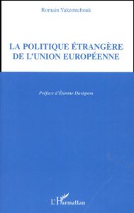 La politique étrangère de l'Union européenne - Yakemtchouk Romain - Davignon Etienne