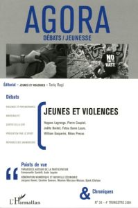 Agora Débats/Jeunesse N° 38, 4e trimestre 2004 : Jeunes et violences - Lagrange Hugues - Coupiat Pierre - Bordet Joëlle -