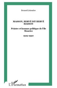 Masson, Hervé dit Hervé Masson. Peintre et homme politique de l'île Maurice - 1919-1990 - Lehembre Bernard
