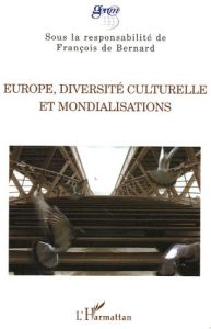 Europe, diversité culturelle et mondialisations - Bernard François de - Autissier Anne-Marie - Hirtt