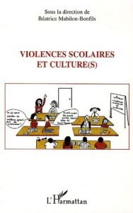 Violences scolaires et culture(s). Actes du colloque du 2 avril 2004 à Carpentras - Mabilon-Bonfils Béatrice - Montoussé Marc
