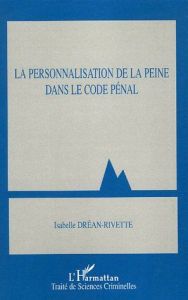 La personnalisation de la peine dans le code pénal - Dréan-Rivette Isabelle