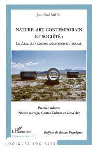 Nature, art contemporain et société - Brun Jean-Paul