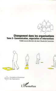 Changement dans les organisations. Tome 2, Communication, négociation et interventions - Crescenzo Jean-Claude de - Bernoux Philippe - Brul