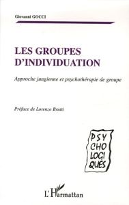 Les groupes d'individuation. Approche jungienne et psychothérapie de groupe - Gocci Giovanni - Brutti Lorenzo