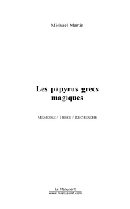 Les papyrus grecs magiques - Martin Michaël