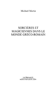 Sorcières et magiciennes dans le monde gréco-romain - Martin Michaël
