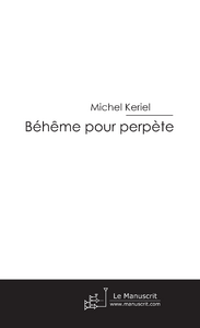 Béhême pour perpète - Keriel Michel