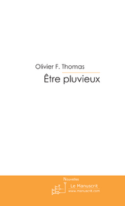 Être pluvieux - Thomas Olivier F.