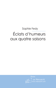Eclats d'humeurs aux quatre saisons - Fedy Sophie