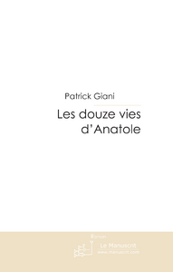 Les douze vie d'Anatole - Giani Patrick