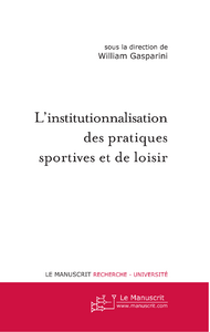 L'institutionnalisation des pratiques sportives et de loisir - Gasparini William